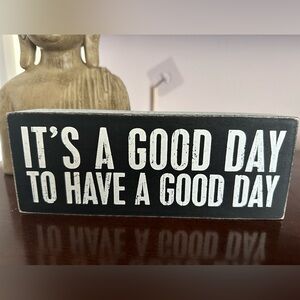 🏡 Primitives by Kathy “It’s a good day to have a good day” 8x3” black wood sign